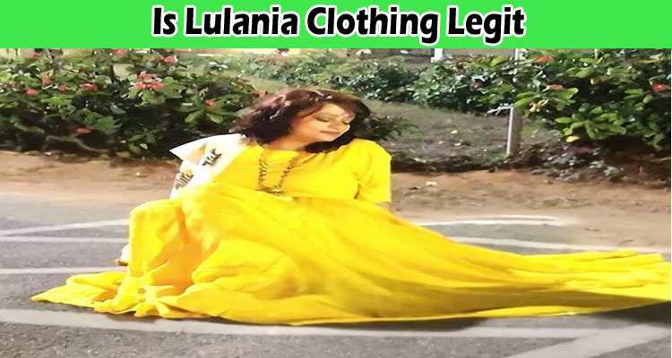 Is Lulania Clothing Legit {Oct 2022} Read The Reviews!
